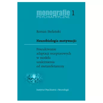 Neurobiologia motywacji: poszukiwanie modelu adaptacji receptorowych w modelu uzależnienia od metamfetaminy