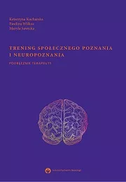 Trening Społecznego Poznania i Neuropoznania. Podręcznik terapeuty