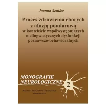 Proces zdrowienia chorych z afazją poudarową w kontekście współwystępujących nielingwistycznych dysfunkcji poznawczo-behawioralnych